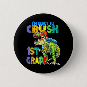 I'm Ready To Crush 1st Grade Dinosaurs Kids Back T 2 Inch Round Button