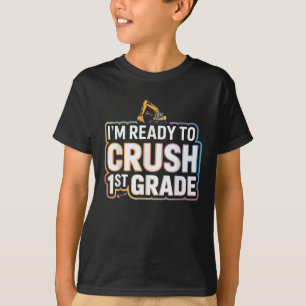 I'm Ready To Crush 1st Grade Excavator T-Shirt
