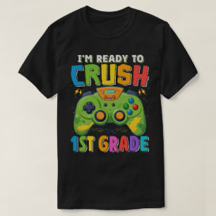 I'm Ready to Crush 1st Grade Gamer Back to School  T-Shirt