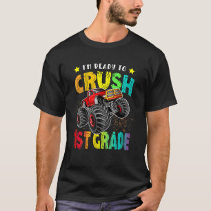 I'm Ready To Crush 1st Grade Monster Truck Back To T-Shirt