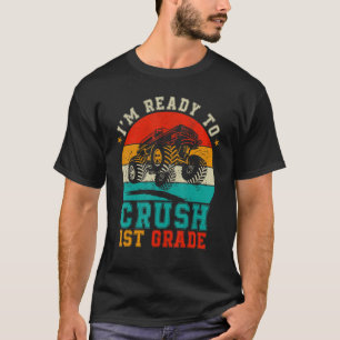 I'm Ready To Crush 1st Grade Monster Truck Back To T-Shirt