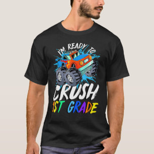I'm Ready To Crush 1st Grade Monster Truck Back To T-Shirt