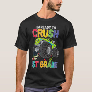 Im Ready To Crush 1st Grade Monster Truck Back To T-Shirt
