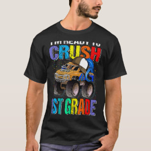 I'm Ready To Crush 1st Grade Monster Truck Back To T-Shirt