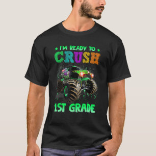 I'm Ready To Crush 1st Grade Monster Truck Back To T-Shirt