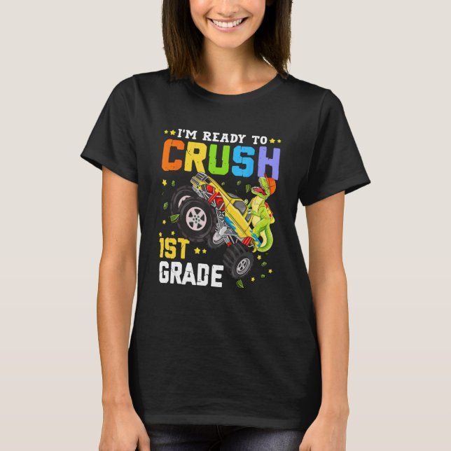 I'm Ready To Crush 1st Grade Monster Truck Dinosau T-Shirt (Front)