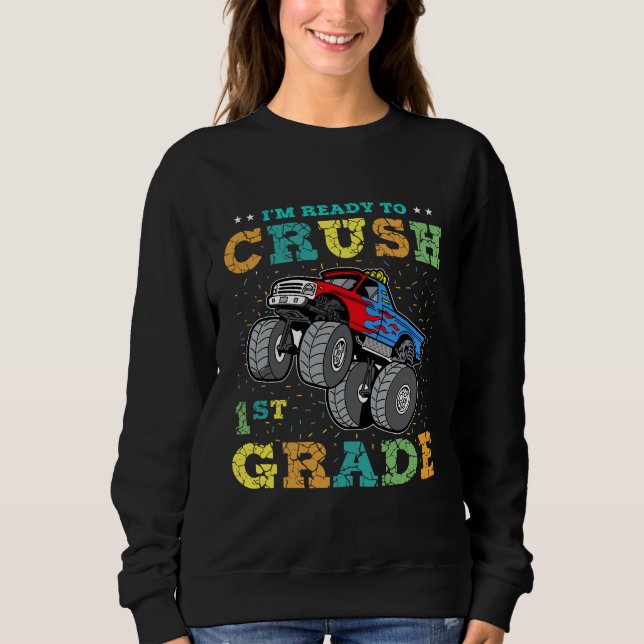 I'm Ready To Crush 1st Grade Sweatshirt (Front)