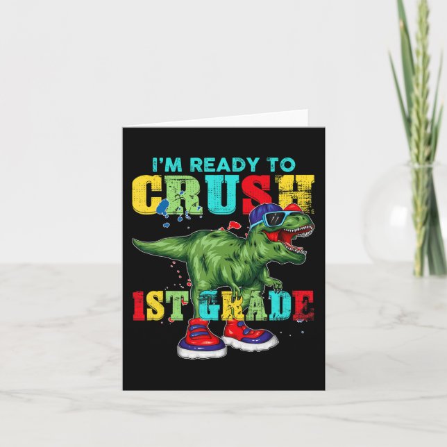 I'm Ready To Crush 1st Grade T Rex Dinosaur Back t Card (Front)