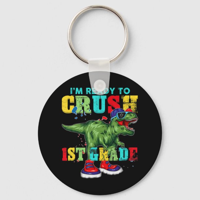I'm Ready To Crush 1st Grade T Rex Dinosaur Back t Keychain (Front)