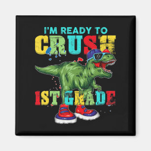 I'm Ready To Crush 1st Grade T Rex Dinosaur Back t Magnet
