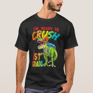 I'm Ready To Crush 1st Grade T Rex Dinosaur Back T T-Shirt