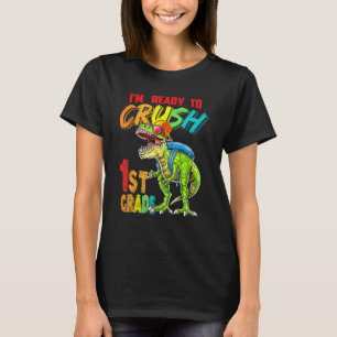 I'm Ready To Crush 1st Grade T Rex Dinosaur Back T T-Shirt