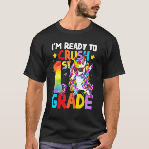 I'm Ready To Crush 1st Grade Unicorn  Back To Scho T-Shirt