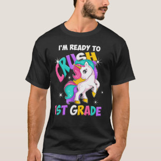 I'm Ready To Crush 1st Grade Unicorn Back To Scho T-Shirt