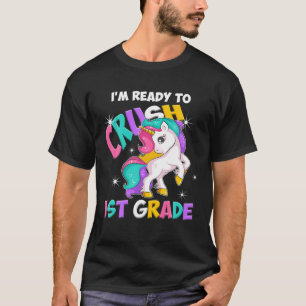 I'm Ready To Crush 1St Grade Unicorn Back To Schoo T-Shirt