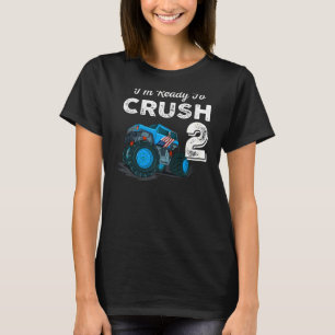 I'm Ready to Crush 2 Monster Truck 2nd Birthday B T-Shirt