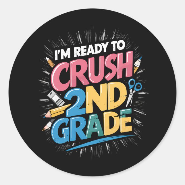 I'm Ready to Crush 2nd Grade Back to School Classic Round Sticker (Front)
