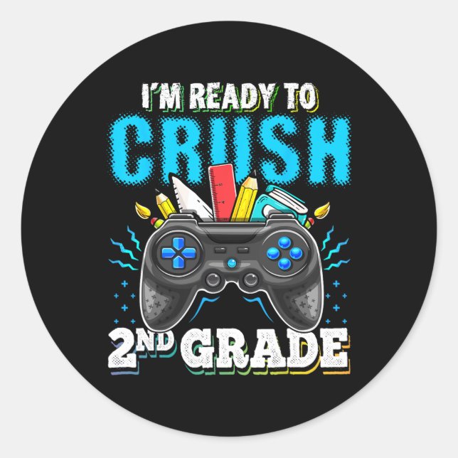 I'm Ready to Crush 2nd Grade Back to School Video  Classic Round Sticker (Front)