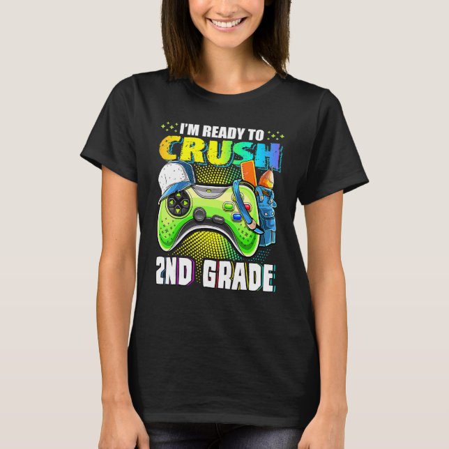 I'm Ready To Crush 2nd Grade Back To School Video  T-Shirt (Front)