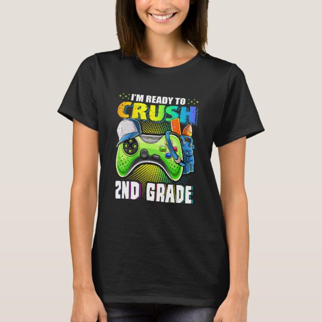 I'm Ready To Crush 2nd Grade Back To School Video  T-Shirt (Front)