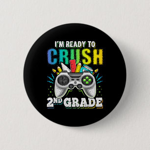 I'm Ready To Crush 2nd Grade Ck To School Video Ga 2 Inch Round Button