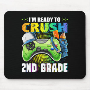 I'm Ready To Crush 2nd Grade Ck To School Video Ga Mouse Pad