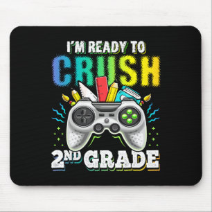 I'm Ready To Crush 2nd Grade Ck To School Video Ga Mouse Pad
