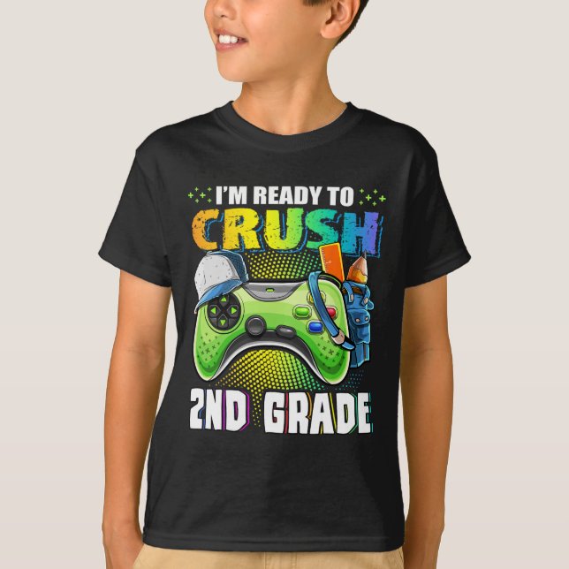 I'm Ready To Crush 2nd Grade Ck To School Video Ga T-Shirt (Front)