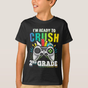 I'm Ready To Crush 2nd Grade Ck To School Video Ga T-Shirt