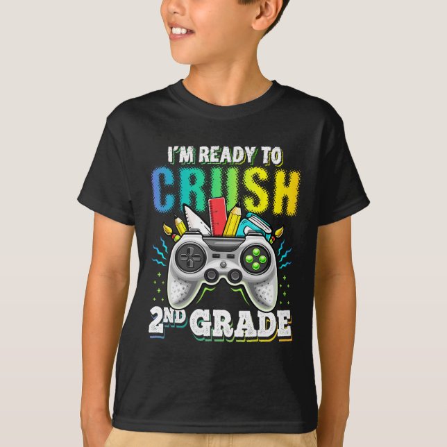 I'm Ready To Crush 2nd Grade Ck To School Video Ga T-Shirt (Front)
