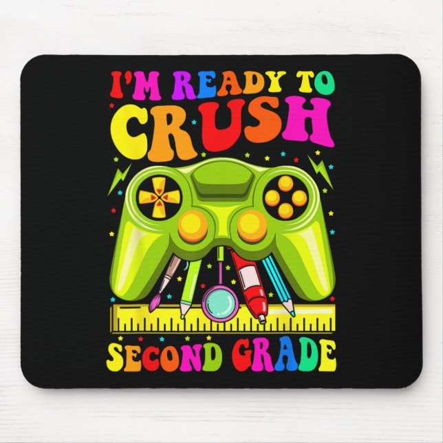 Im Ready To Crush 2nd Grade Ck To School Video Gam Mouse Pad (Front)