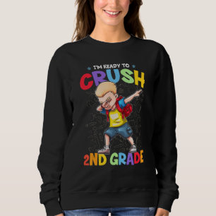 I'm Ready To Crush 2nd Grade Dabbing Boy Back To S Sweatshirt