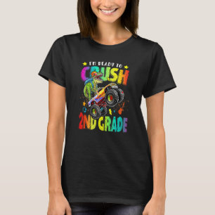 I'm Ready To Crush 2nd Grade Dinosaur Monster Truc T-Shirt