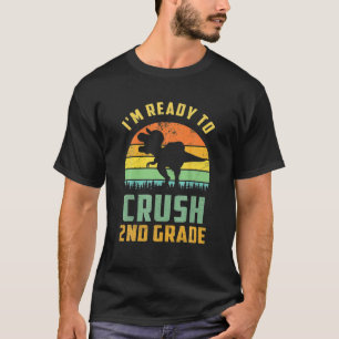 I'm Ready To Crush 2Nd Grade FUNNY BACK TO School T-Shirt