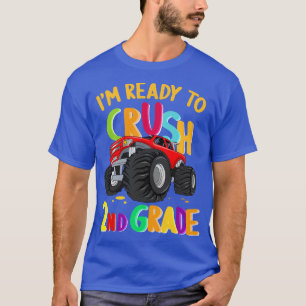 Im Ready To Crush 2nd Grade Monster Truck Back To  T-Shirt
