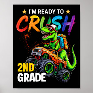 I'm Ready To Crush 2nd Grade Monster Truck Dinosau Poster