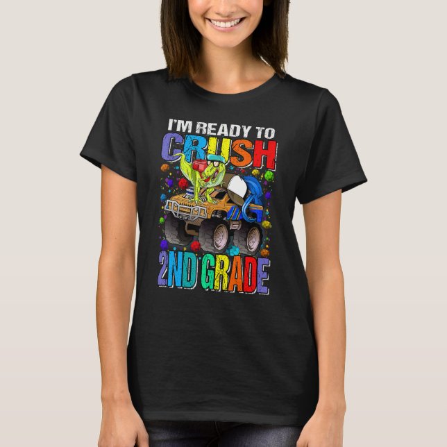 I'm Ready To Crush 2nd Grade Monster Truck Dinosau T-Shirt (Front)
