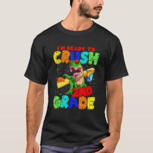 I'm Ready To Crush 2nd Grade Rex Dinosaur Back To T-Shirt