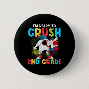 I'm Ready To Crush 2nd Grade Soccer Ll 1st Day Of 2 Inch Round Button