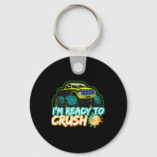 I'm Ready To Crush 3 Monster Truck Ck To School Fo Keychain