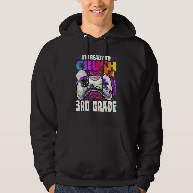 I'm Ready To Crush 3rd Grade Back To School Video  Hoodie (Front)