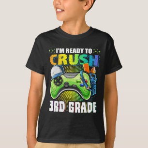 I'm Ready to Crush 3rd Grade Back to School Video  T-Shirt
