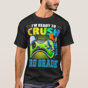 I'm Ready to Crush 3rd Grade Back to School Video T-Shirt
