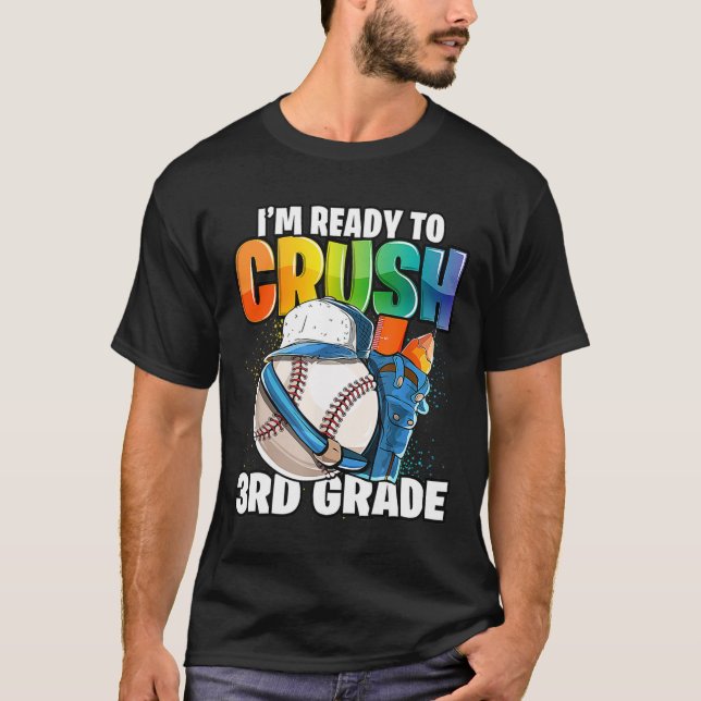 I'm Ready to Crush 3rd Grade Baseball Back to Scho T-Shirt (Front)