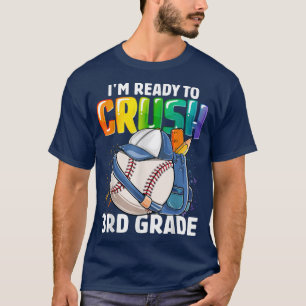 Im Ready To Crush 3rd Grade Baseball Boys Back To T-Shirt