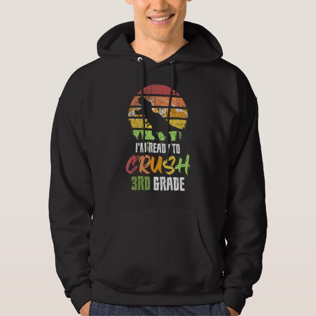 I'm Ready To Crush 3rd Grade Dinosaur Hoodie (Front)