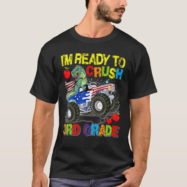Im Ready To Crush 3rd Grade Dinosaur Monster Truck T-Shirt (Front)