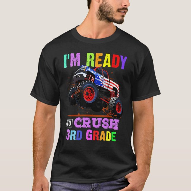 I'm Ready To Crush 3rd Grade Monster Truck Back To T-Shirt (Front)