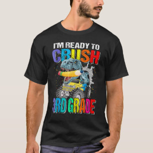 I'm Ready To Crush 3rd Grade Monster Truck Dinosau T-Shirt