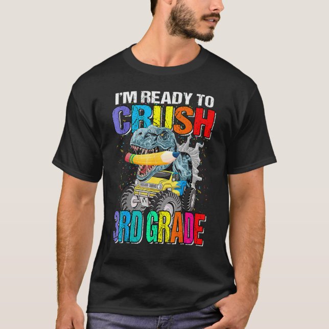 I'm Ready To Crush 3rd Grade Monster Truck Dinosau T-Shirt (Front)